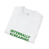 Internally Screaming T‑Shirt — Funny Graphic Tee for Millennial & Gen Z Humor